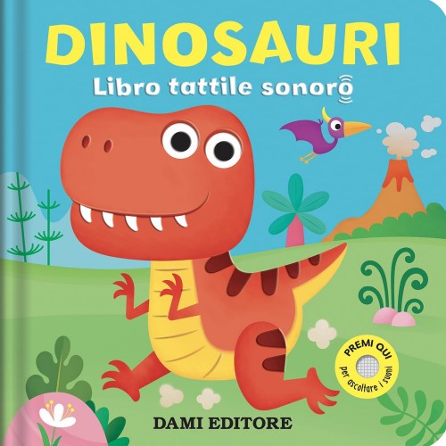 Dinosauri - LIBRI TATTILI SONORI DAMI EDITORE