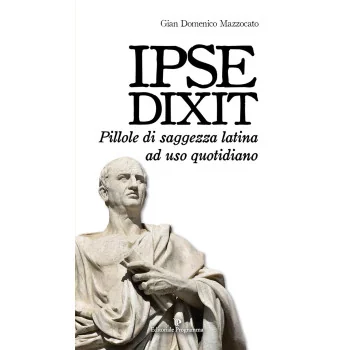 Ipse dixit. Pillole di saggezza latina a - EDITORIALE PROGRAMMA - BOOKS - td-toys.it